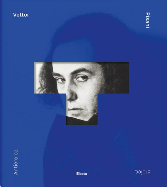 Catalogo Vettor Pisani. Eroica / Antieroica. Una monografia (ed. Electa).